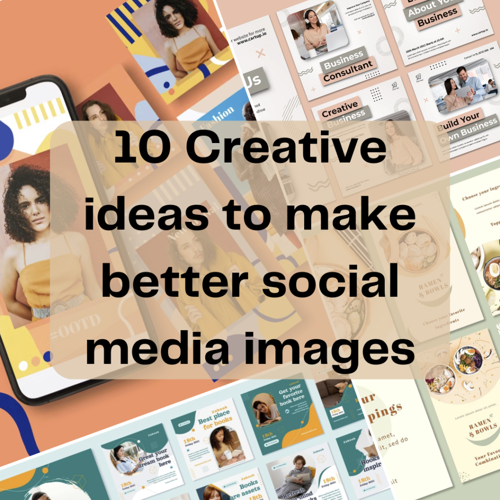 10 Creative ideas to make better social media images