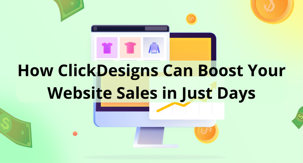 How ClickDesigns Can Boost Your Website Sales in Just Days